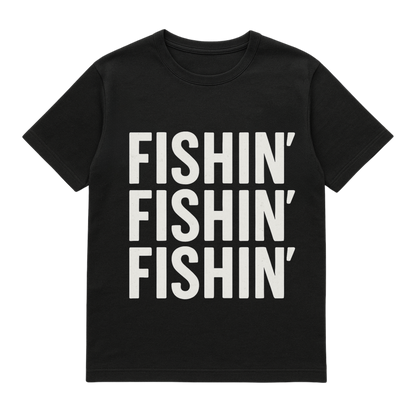 T-Shirt Fishin Fishin Fishin